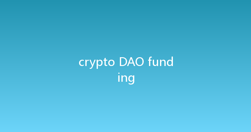 crypto DAO funding 
