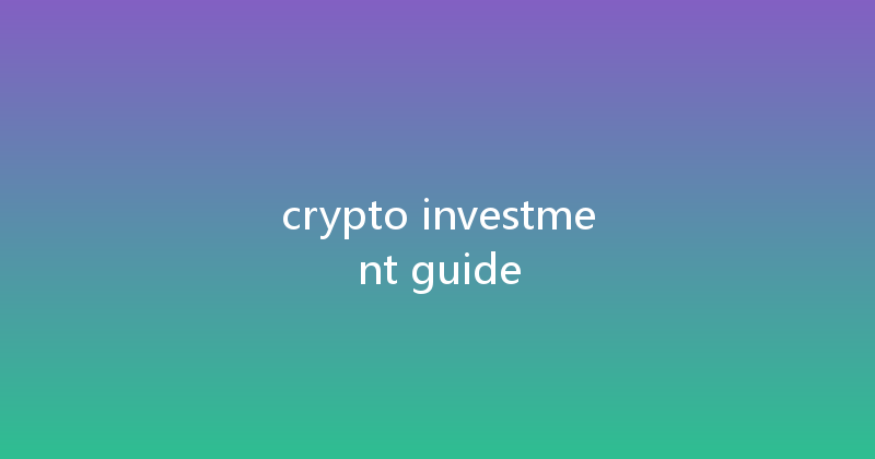 crypto investment guide 