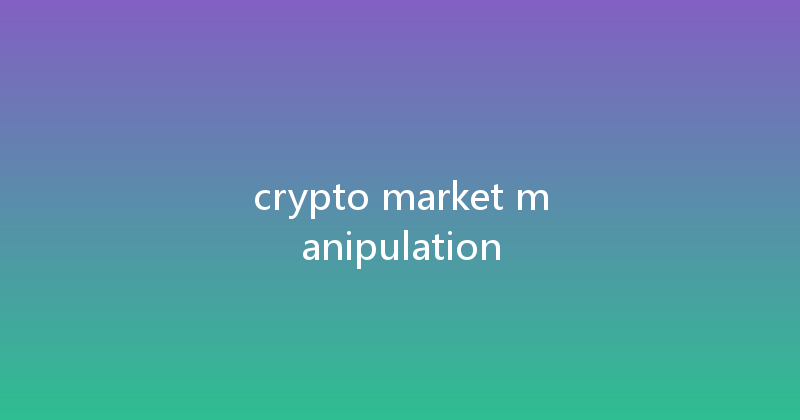 crypto market manipulation 