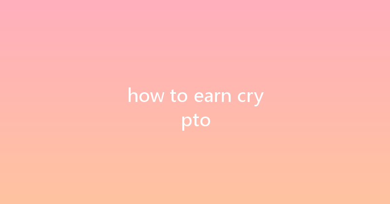 how to earn crypto 